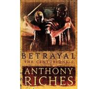 Betrayal: The Centurions I