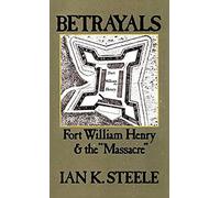 Betrayals: Fort William Henry And The "Massacre