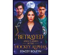 Betrayed and Claimed by the Hockey Alphas