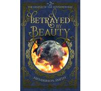 Betrayed By Beauty: The Legend Of The Winnowwood