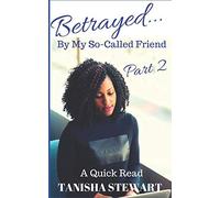 Betrayed: By My So-Called Friend, Part 2