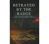 Betrayed by the Badge: The Stephanie Lazarus Story and the Murder of Sherri Rasmussen