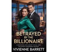Betrayed by the Billionaire: A Shocking Love, Secret Child, and the Ex-Wife’s Unstoppable Revenge.