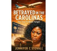 Betrayed in the Carolinas: The Trip I'll Never Forget