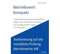 Betriebswirt kompakt: Vorbereitung auf die mündliche Prüfung Betriebswirte IHK