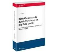 Betroffenenschutz Durch Verfahren Bei Big Data Und Ki