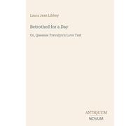 Betrothed for a Day: Or, Queenie Trevalyn's Love Test