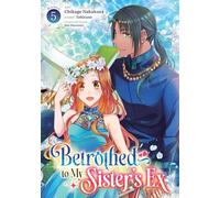 Betrothed to My Sister's Ex (Manga) Vol. 5