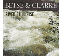 Betse & Clarke - River Still Rise
