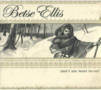 Betse Ellis Don't you want to go (CD) Album