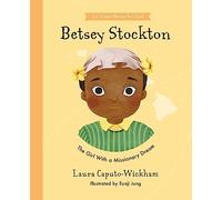 Betsey Stockton: The Girl With a Missionary Dream