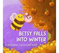 Betsy Falls into Winter: A seasonal colouring book