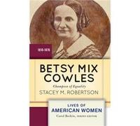 Betsy Mix Cowles - Stacey M Robertson - Taylor amp Francis Inc - Livre en Anglais - Paperback Stacey M RobertsonStacey M Robertson (Auteur)