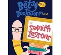 Betsy The Bookworm And The Spanish Lessons