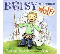 Betsy Who Cried Wolf Gail Carson Levine (Auteur)