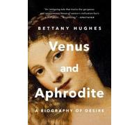 Bettany Hughes Venus and Aphrodite (Poche)