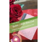 Better Alone than Lost: Healing First. Choosing Wisely. Guarding Your Heart