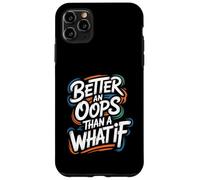 Better an Oops Than a What If - Citation de Motivation Coque pour iPhone 11 Pro Max