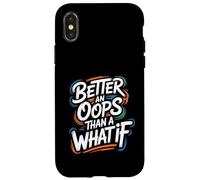 Better an Oops Than a What If - Citation de Motivation Coque pour iPhone X/XS