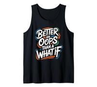 Better an Oops Than a What If - Citation de Motivation Débardeur