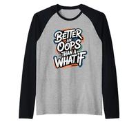 Better an Oops Than a What If - Citation de Motivation Manche Raglan