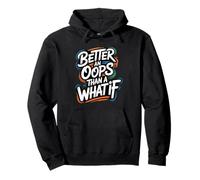 Better an Oops Than a What If - Citation de Motivation Sweat à Capuche