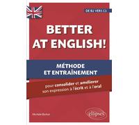 Better at English! (de B2 vers C1) Méthode et entraînement pour consolider et améliorer son expression à l'écrit et à l'oral - Michèle Bichot - Ellipses - broché - Méthode de langue