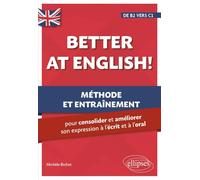 Better at English! de B2 vers C1: Méthode et entraînement pour consolider et améliorer son expression à l'écrit et à l'oral