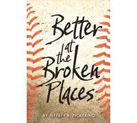 Better At The Broken Places