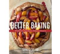 Better Baking by Genevieve Ko Genevieve Ko (Auteur)
