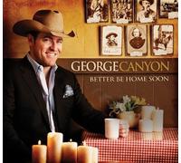 George Canyon – Better Be Home Soon – CD – Importé