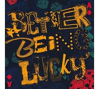 Better Being Lucky