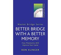 Better Bridge with a Better Memory: How Mnemonics Will Improve Your Game