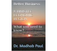 Better Business & BIMSTEC Economic Region: What You Need to Know - Dr. Madhab Paul - Dr. Madhab Paul - ebook (ePub) - Livre
