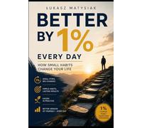 Better by 1% Every Day: How Small Habits Change Your Life