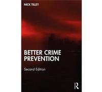 Better Crime Prevention by Tilley Nick UCL Jill Dando Institute of Crime Science UK Paperback Book Tilley Nick UCL Jill Dando Institute of Crime Science UK (Auteur)