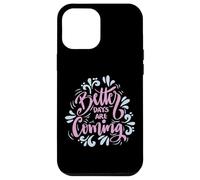 Better Days Are Coming Uplifting Inspire Graphic Art Design Coque pour iPhone 12 Pro Max