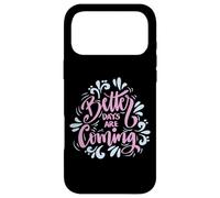 Better Days are Coming Uplifting Inspire Graphic Art Design Coque pour iPhone 17 Pro Max