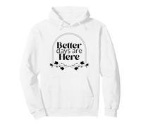 Better Days are Here (déclaration Positive) Sweat à Capuche