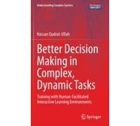 Better Decision Making In Complex, Dynamic Tasks