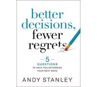 Better Decisions, Fewer Regrets