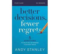Better Decisions, Fewer Regrets Bible Study Guide