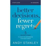 Better Decisions Fewer Regrets Bible Study Guide - Andy Stanley - HarperChristian Resources - Livre en Anglais - Paperback Andy StanleyAndy Stanley (Auteur)