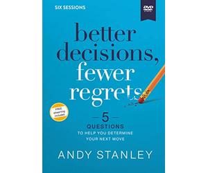 Better Decisions, Fewer Regrets Video Study: 5 Questions to Help You Determine Your Next Move [Study Guide]