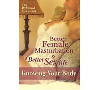 Better Female Masturbation and a Better Sex Life.
