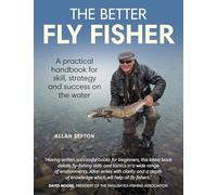 Better Flyer Fisher: A Practical Handbook for Skill, Strategy and success on the Water