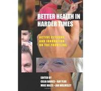 Better health in harder times: Active citizens and innovation on the frontline Jan Walmsley (Auteur)