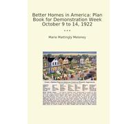 Better Homes in America: Plan Book for Demonstration Week October 9 to 14, 1922