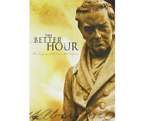 Better Hour: The Legacy of William Wilberforce