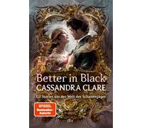Better in Black Elf Stories aus der Welt der Schattenjäger | Eine Geschichtensammlung, die Figuren und Handlungsstränge der Schattenjäger-Bestsellerreihen miteinander verbindet (deutsche Ausgabe) - Ca
